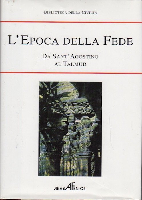 Biblioteca della storia della civiltÃ : L'epoca della fede: da …