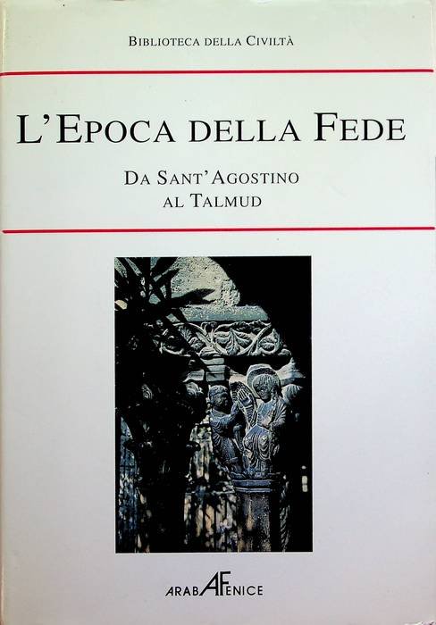 Biblioteca della storia della civiltÃ : L'epoca della fede: da …