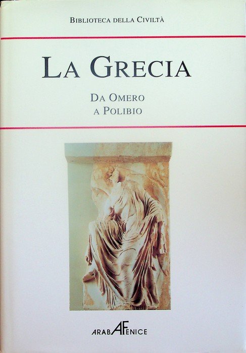 Biblioteca della storia della civiltà : La Grecia: da Omero …