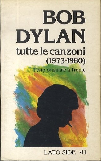 Bob Dylan: tutte le canzoni (1973-1980).