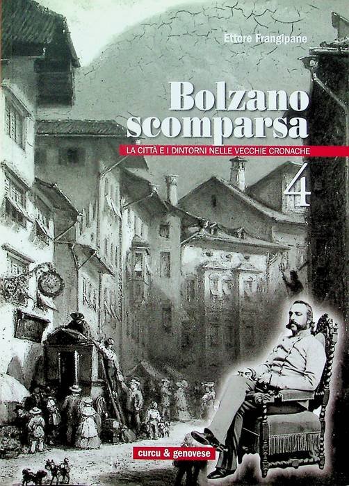 Bolzano scomparsa: la cittÃ e i dintorni nelle vecchie cronache: …