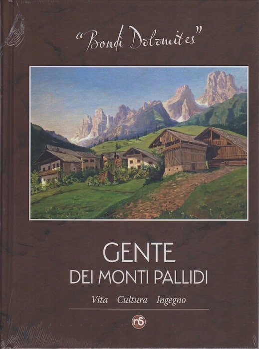 BondÃ¬ Dolomites: Gente dei monti pallidi: vita, cultura, ingegno.