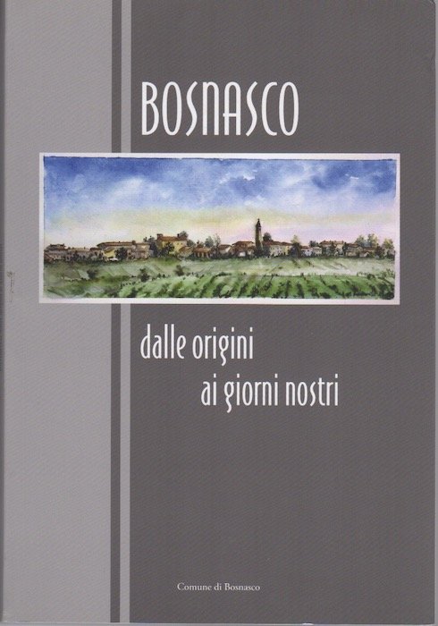 Bosnasco: dalle origini ai giorni nostri.