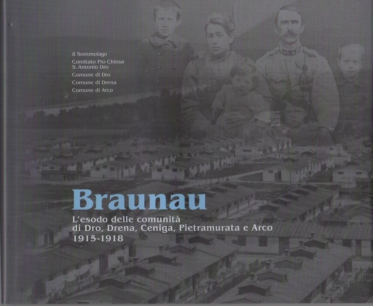 Braunau: l'esodo delle comunità di Dro, Drena, Ceniga, Pietramurata e …