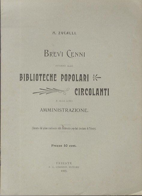 Brevi cenni intorno alle biblioteche circolanti e alla loro amministrazione.