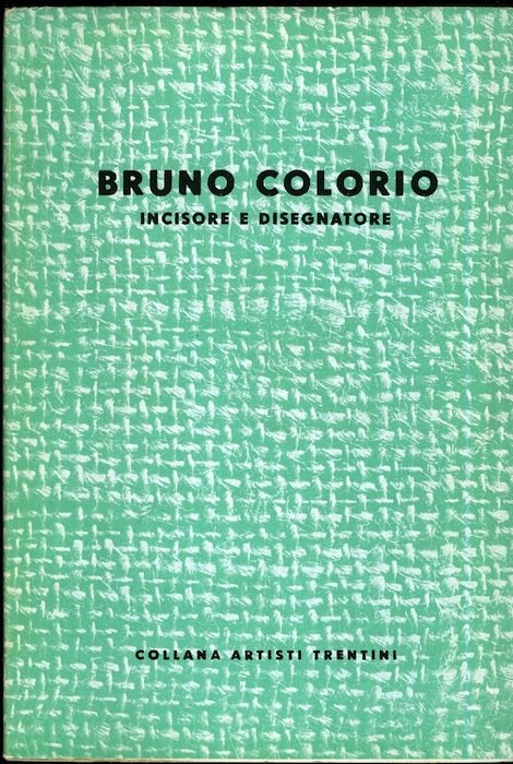Bruno Colorio: incisore e disegnatore.