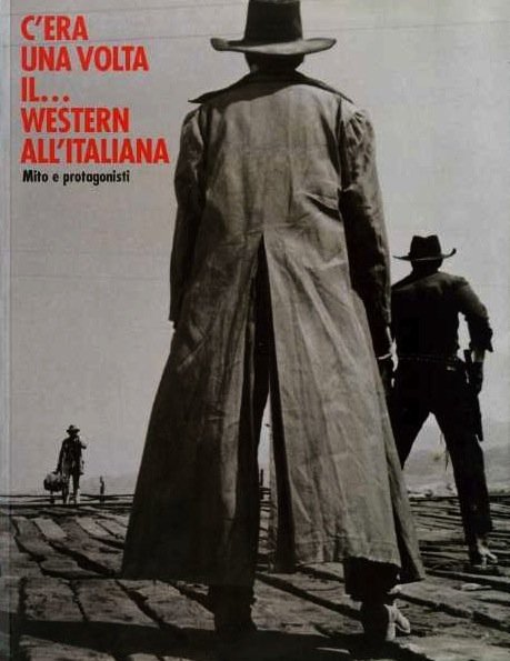 C'era una volta il. western all'italiana: mito e protagonisti.