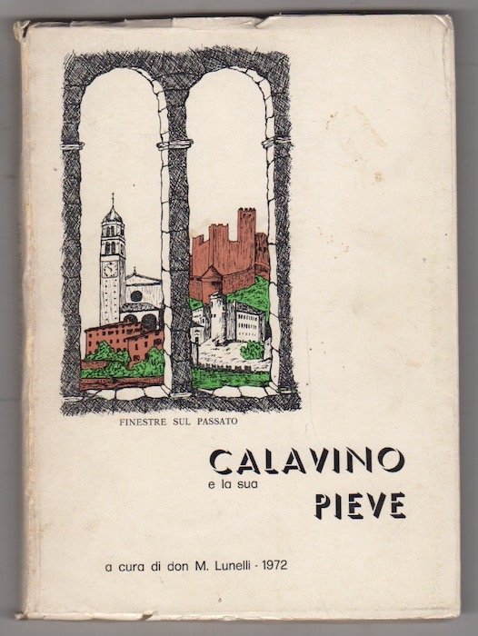 Calavino e la sua pieve: memorie storiche raccolte, redatte, integrate …