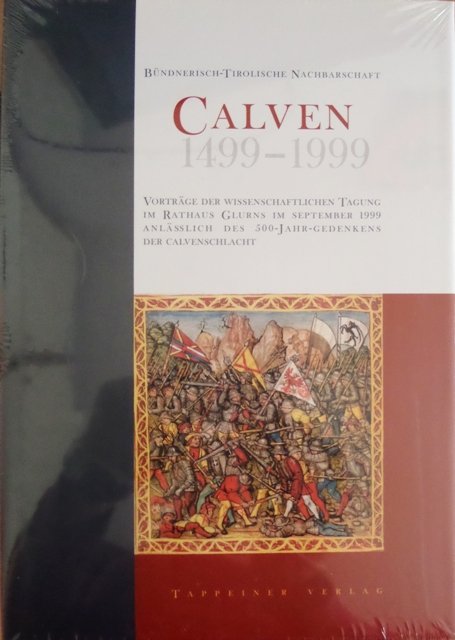 Calven 1499-1999: VortrÃ¤ge der wissenschaftlichen Tagung im Rathaus Glurns vom …
