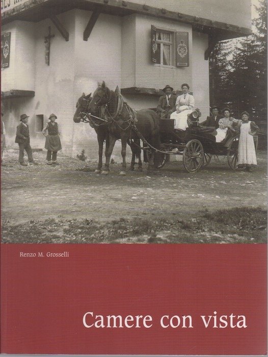 Camere con vista: memorie e storie di albergatori e alberghi …