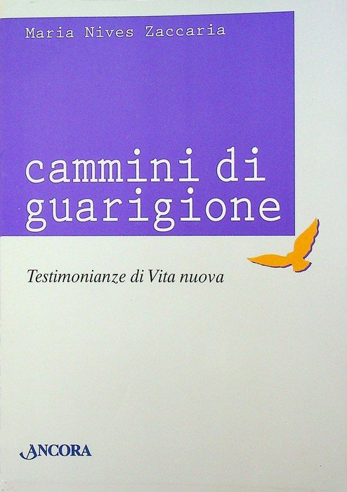 Cammini di guarigione: testimonianze di vita nuova.