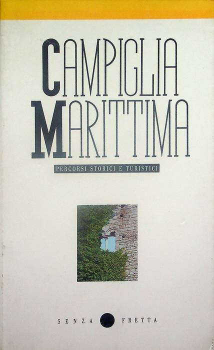 Campiglia Marittima: percorsi storici e turistici ad uso di viaggiatori …