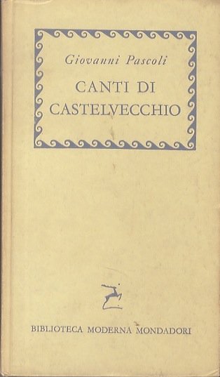 Canti di Castelvecchio: (1903-1912).