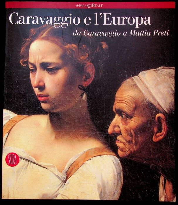 Caravaggio e l'Europa: il movimento caravaggesco internazionale da Caravaggio a …