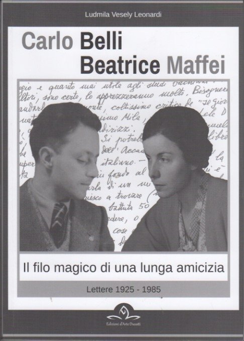 Carlo Belli, Beatrice Maffei: il filo di una lunga amicizia: …