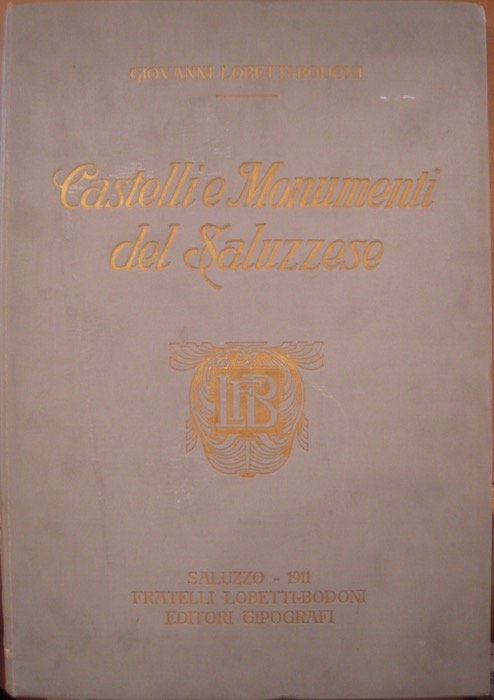 Castelli e monumenti del Saluzzese, con un disegno storico dei …