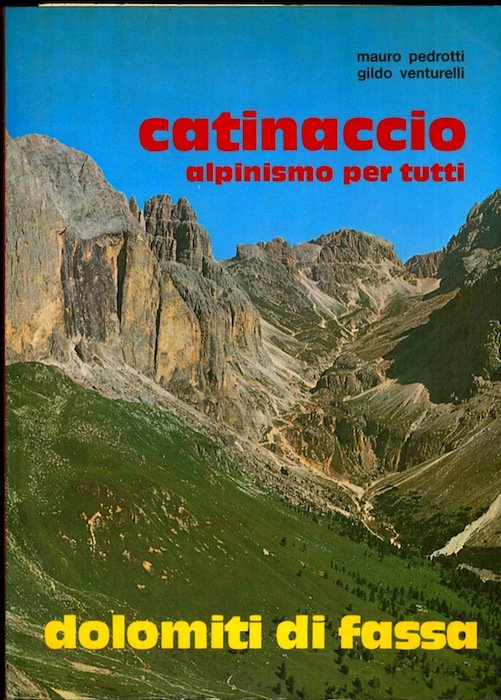 Catinaccio, alpinismo per tutti: rifugi, sentieri, vie attrezzate.