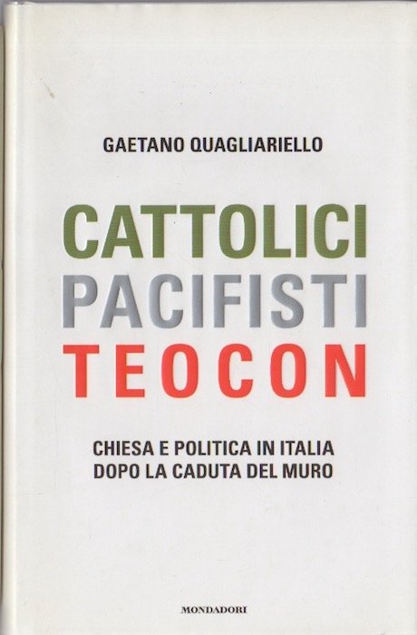 Cattolici, pacifisti, teocon: chiesa e politica in Italia dopo la …