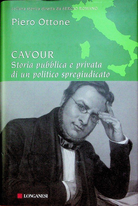 Cavour: storia pubblica e privata di un politico spregiudicato.