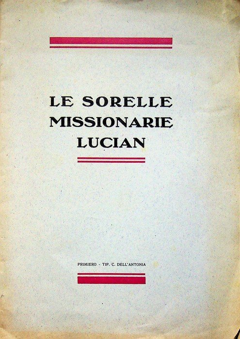 Cenni storici sulla vita e sull'attivitÃ delle sorelle missionarie Lucian …