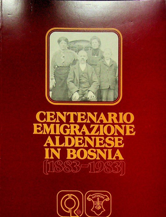 Centenario emigrazione aldenese in Bosnia: 1883-1983. | Immagine principale