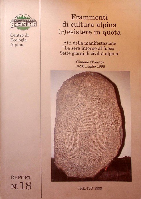 Centro di ecologia alpina: Report. N. 18 (1999): Frammenti di …