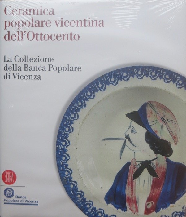Ceramica popolare vicentina dell'Ottocento: la collezione della Banca popolare di …
