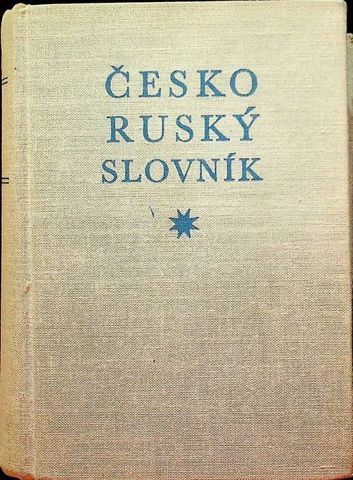 Cesko-rusky slovnik: Zpracoval kolektiv pracovniku Ceskoslovensko-sovetskeho institutu za hlavni ucasti …