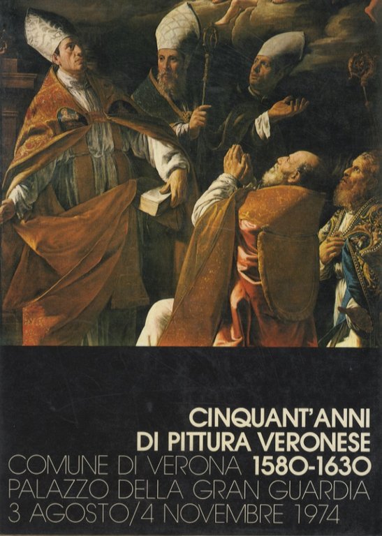 Cinquant'anni di pittura veronese 1580-1630: comune di Verona, Palazzo della …
