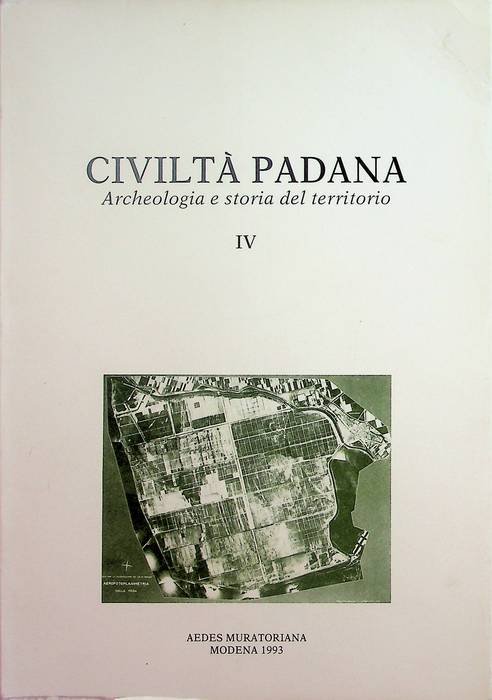 Civiltà padana: archeologia e storia del territorio: IV/1993.