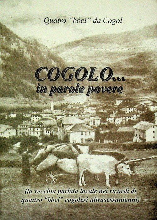 Cogolo. in parole povere: (la vecchia parlata locale nei ricordi …