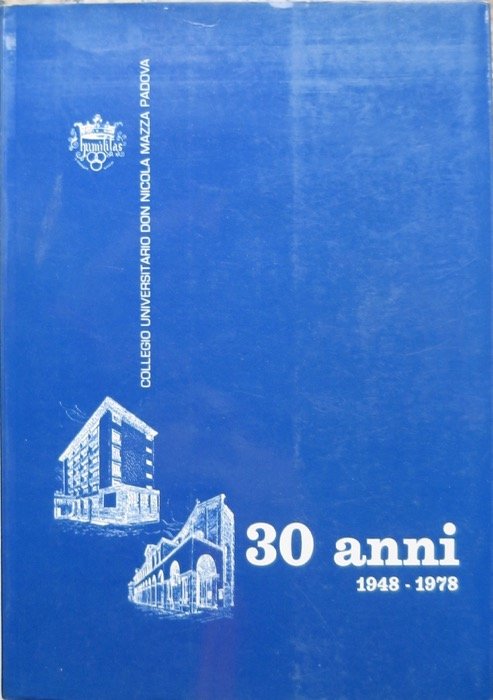 Collegio universitario don Nicola Mazza - Padova: 1948-1978, 30 anni.