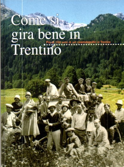 Come si gira bene in Trentino: più di cento anni …