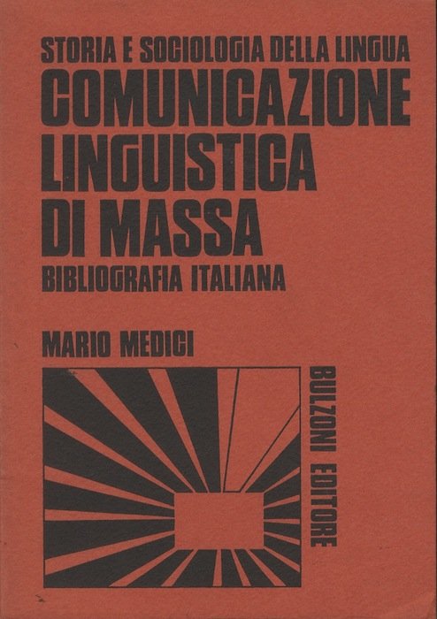 Comunicazione linguistica di massa: storia e sociologia della lingua: bibliografia …