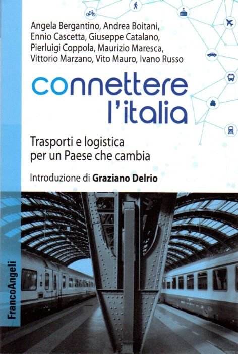 Connettere l'Italia: Trasporti e logistica per un Paese che cambia.