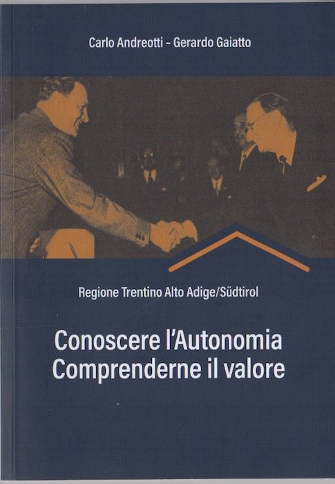Conoscere l'autonomia, comprenderne il valore: Regione Trentino Alto Adige/SÃ¼dtirol.