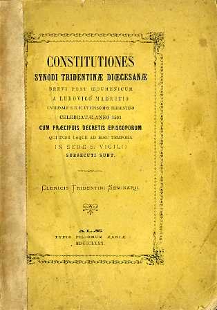 Constitutiones Synodi Tridentinae dioecesanae brevi post oecumenicum a Ludovico Madrutio …