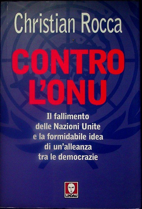 Contro l'ONU: il fallimento delle Nazioni Unite e la formidabile …