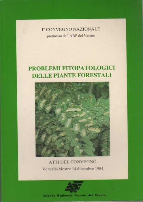 Convegno nazionale: Problemi fitopatologici delle piante forestali: Venezia-Mestre, 14 dicembre …