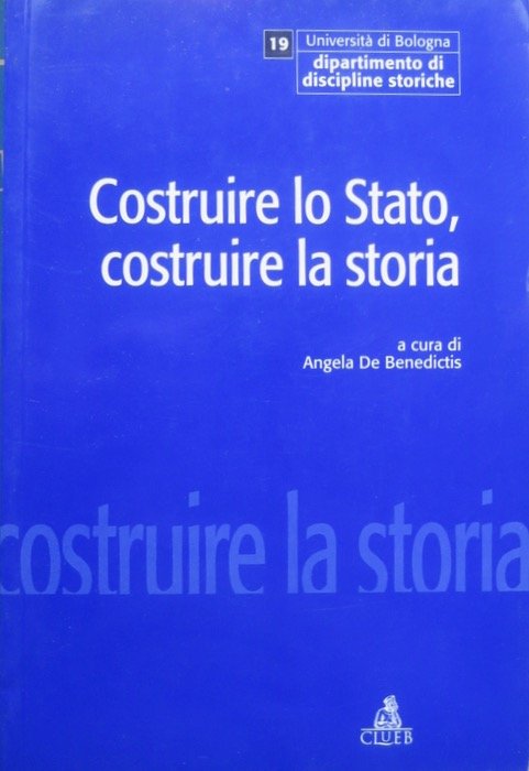 Costruire lo Stato, costruire la storia: politica e moderno fra …