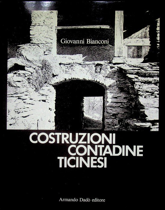 Costruzioni contadine ticinesi.
