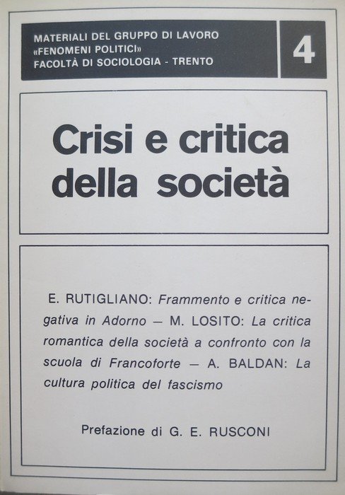 Crisi e critica della societÃ . Contiene: RUTIGLIANO, E. Frammento …