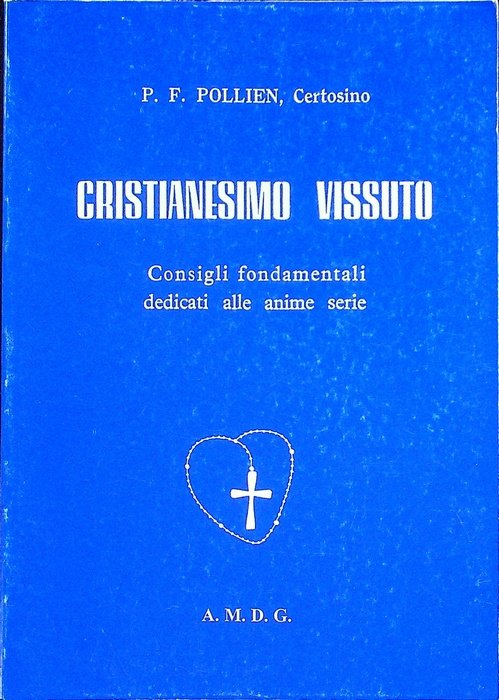 Cristianesimo vissuto: consigli fondamentali dedicati alle anime serie.