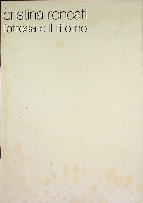 Cristina Roncati: L'attesa e il ritorno: Galleria civica, 10 marzo-1 …