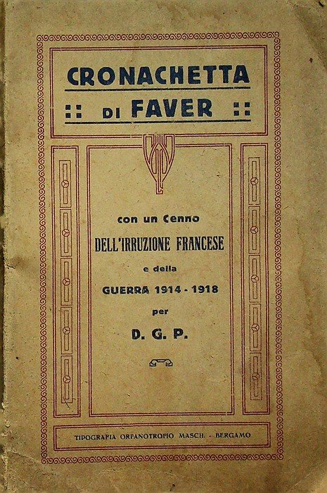 Cronachetta di Faver: con un cenno dell'irruzione francese e della …