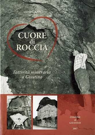 Cuore di roccia: l'attivitÃ mineraria a Giustino.