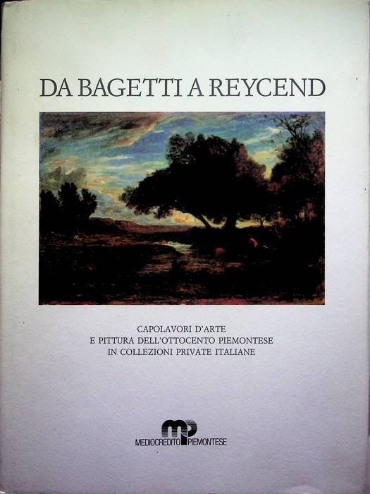 Da Bagetti a Reycend: capolavori d'arte e pittura dello ottocento …