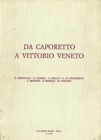Da Caporetto a Vittorio Veneto.