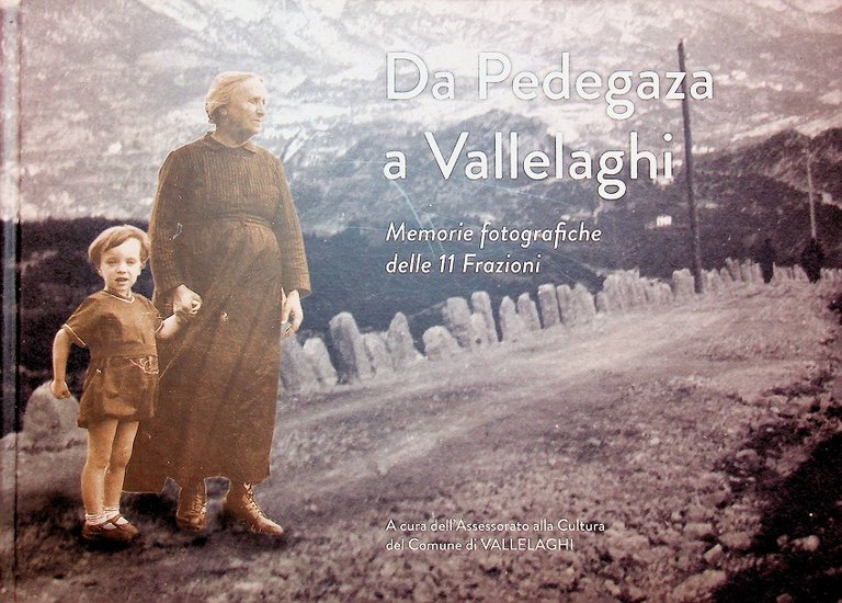 Da Pedegaza a Vallelaghi: memorie fotografiche delle 11 frazioni.