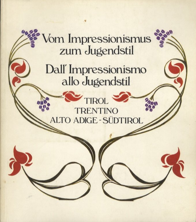 Dall'impressionismo allo Jugendstil: Alto Adige-Tirolo-Trentino = Vom Impressionismus zum Jugendstil: …